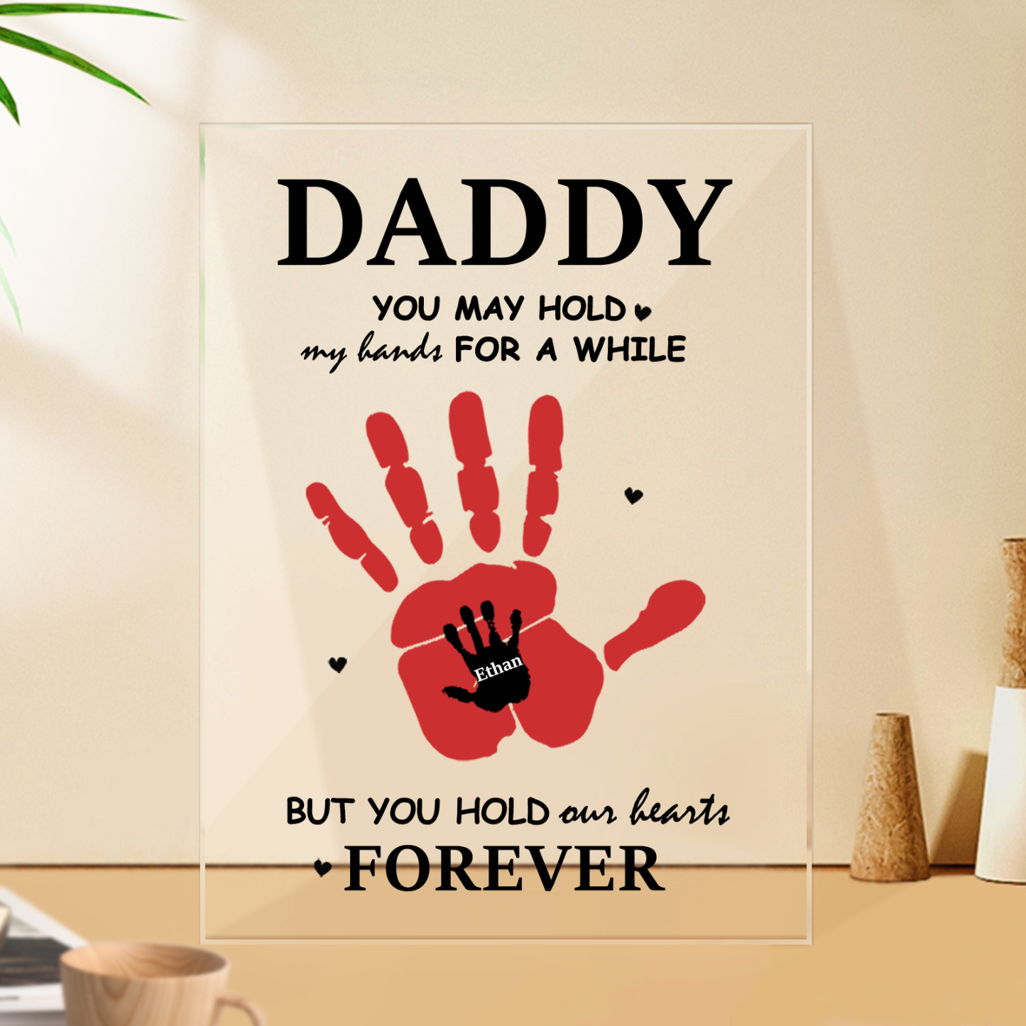 Personalized Daddy You May Hold Our Hands For A While But You Hold Our Hearts Forever Acrylic Plaque Father's Day Gifts - soufeelus