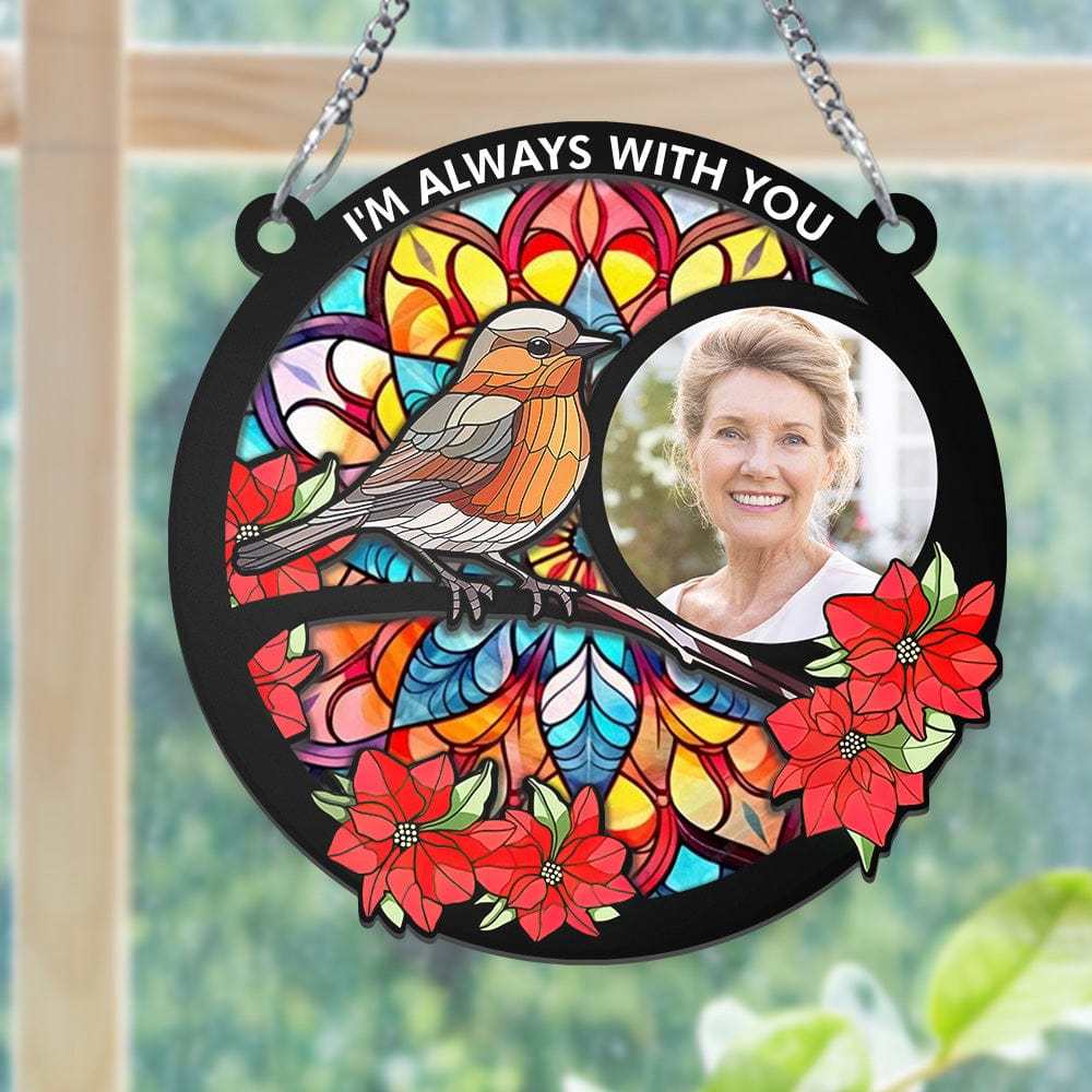 Custom Photo I'm Always With You Memorial - Personalized Window Hanging Suncatcher Ornament