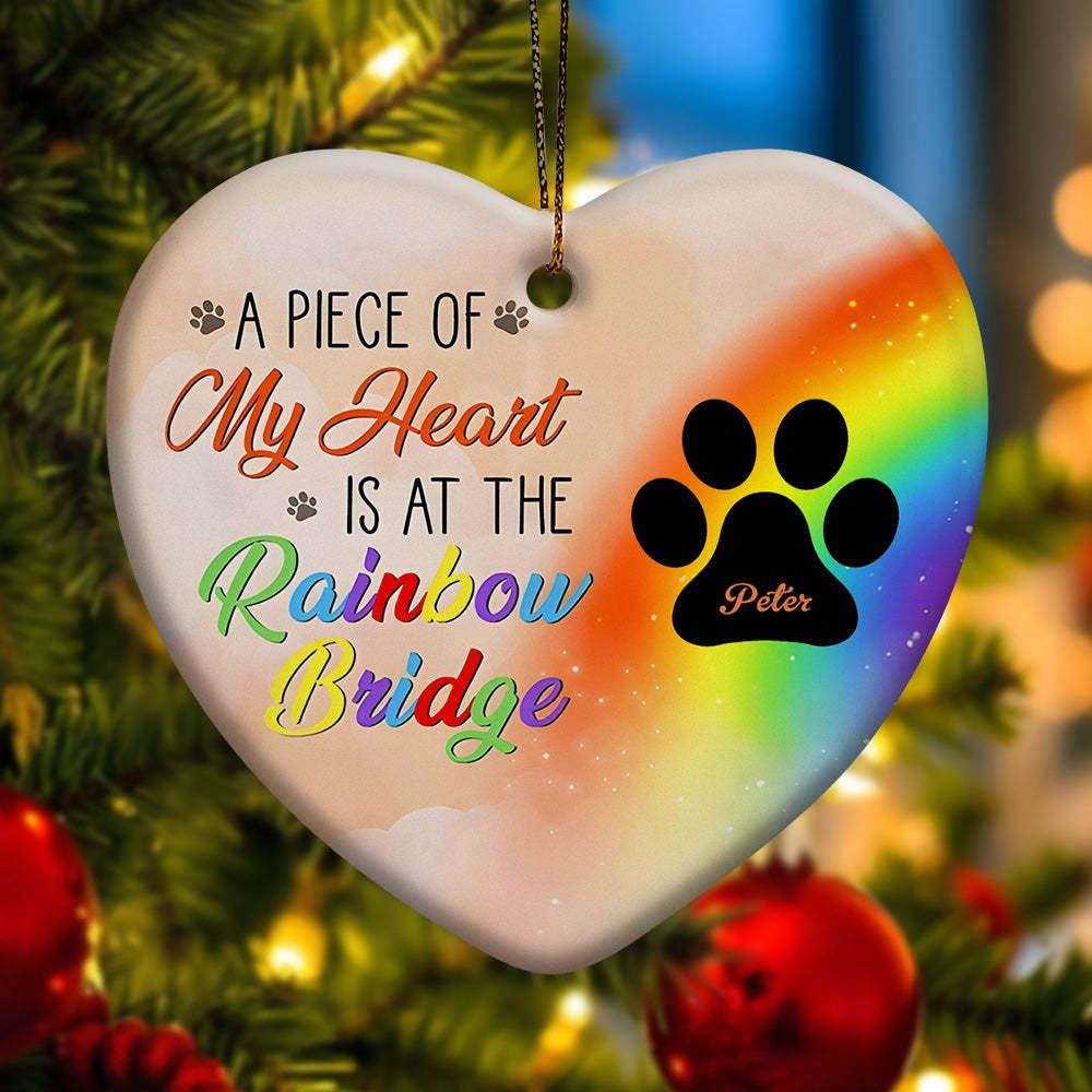 Personalized Heart Pet Ornament A Piece Of My Heart Is At The Rainbow Bridge Ornament for Pet Memorial Gift - soufeelus