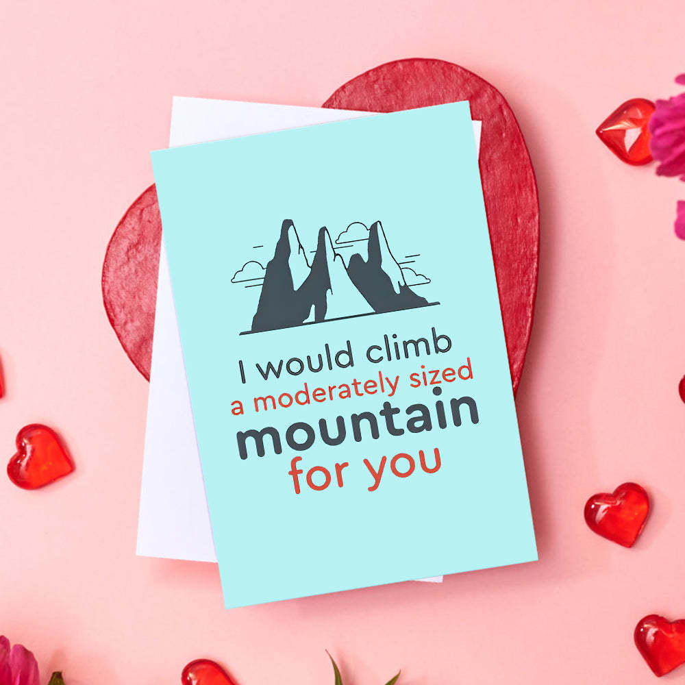 Funny I Would Climb Mountain Valentine's Day Card - soufeelus