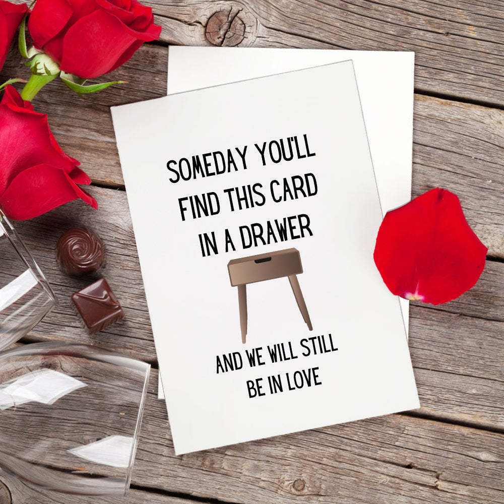 Someday You'll Find This Card In A Drawer Funny Valentine's Day Greeting Card - soufeelus