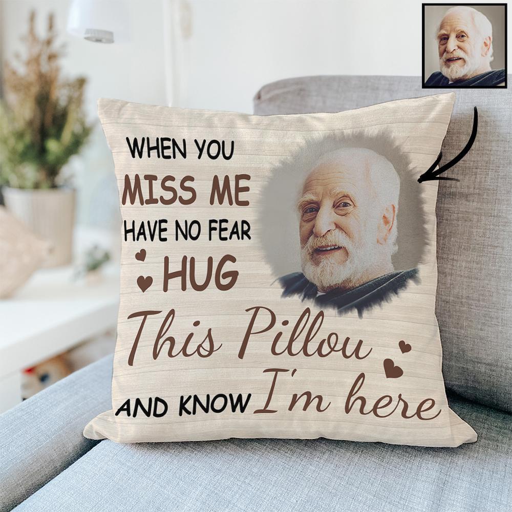 Custom Photo When You Miss Me Loving, Memorial Gift For Family, Siblings, Friends Personalized Pillow - soufeelus