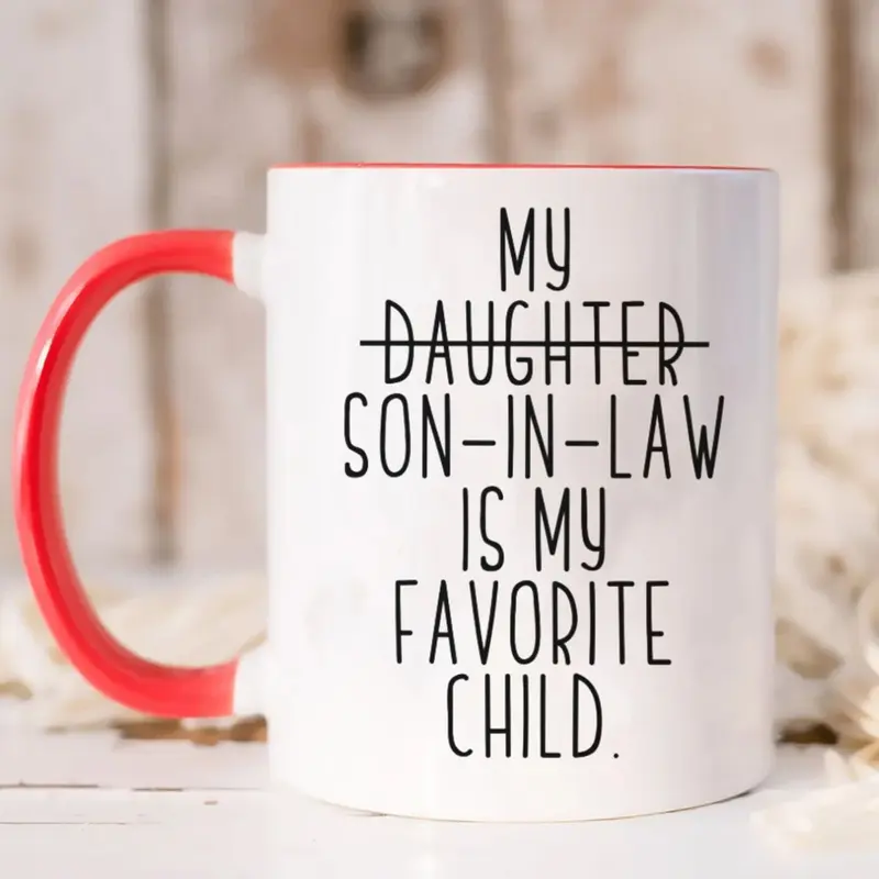 Funny Mother In Law Gift My Son In Law Is My Favorite Child 11 15 oz Ceramic Tea Cup Coffee Mug Funny Father Gift