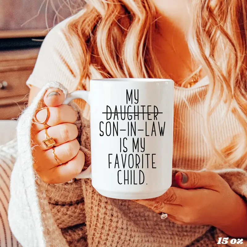 Funny Mother In Law Gift My Son In Law Is My Favorite Child 11 15 oz Ceramic Tea Cup Coffee Mug Funny Father Gift