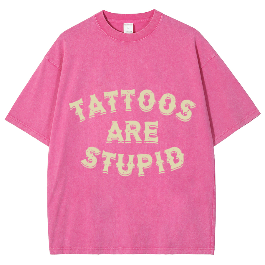 Tattoos Are Stupid Unisex Oversized Print Vintage Wash Denim T-Shirt