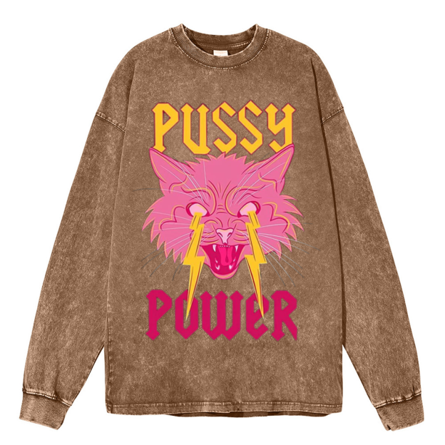 Pussy Power Unisex Washed Printed Round Neck Long Sleeve T-Shirt