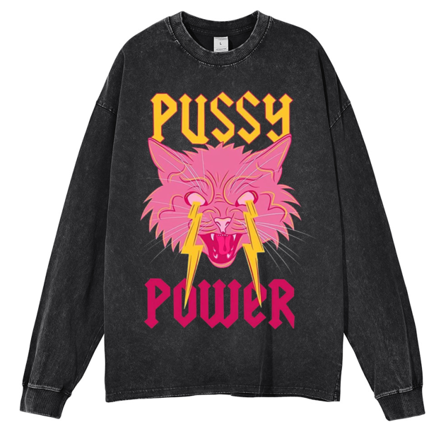Pussy Power Unisex Washed Printed Round Neck Long Sleeve T-Shirt