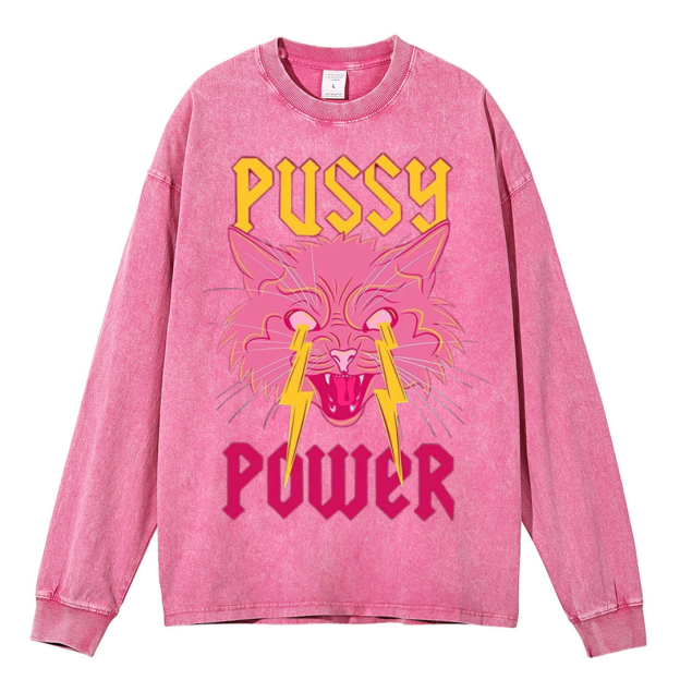 Pussy Power Unisex Washed Printed Round Neck Long Sleeve T-Shirt