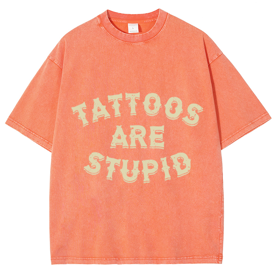 Tattoos Are Stupid Unisex Oversized Print Vintage Wash Denim T-Shirt