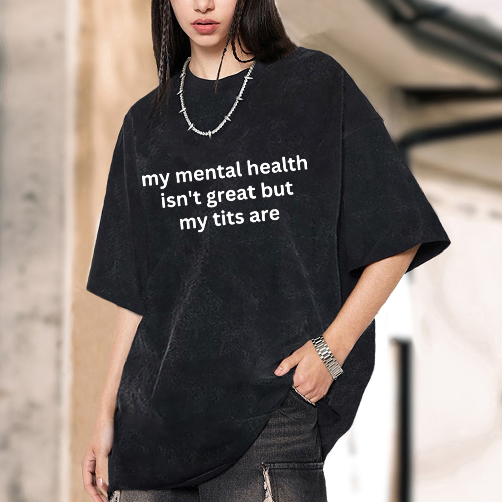 My Mental Health Isn't Great Unisex Oversized Print Vintage Wash Denim T-Shirt