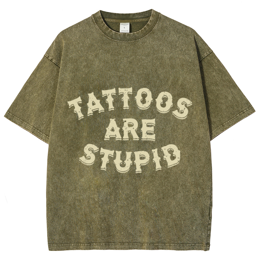 Tattoos Are Stupid Unisex Oversized Print Vintage Wash Denim T-Shirt