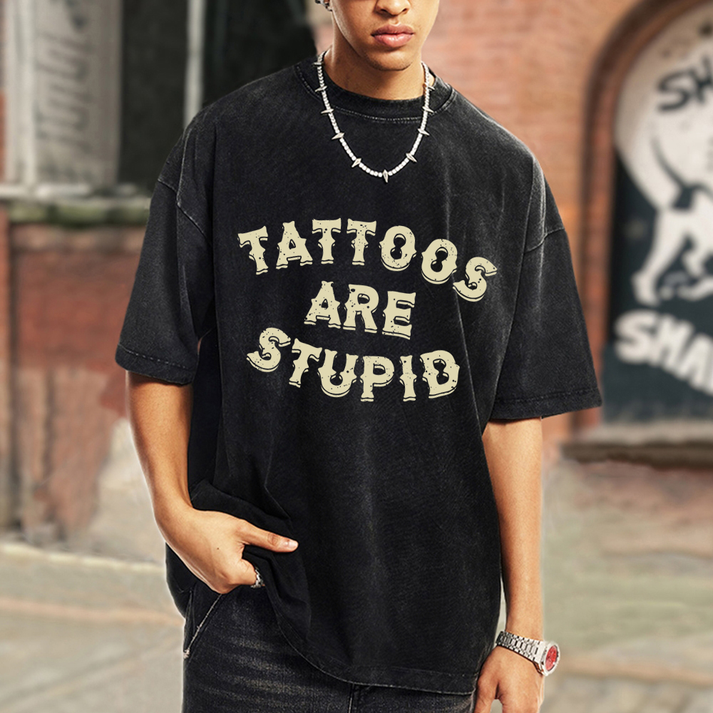 Tattoos Are Stupid Unisex Oversized Print Vintage Wash Denim T-Shirt