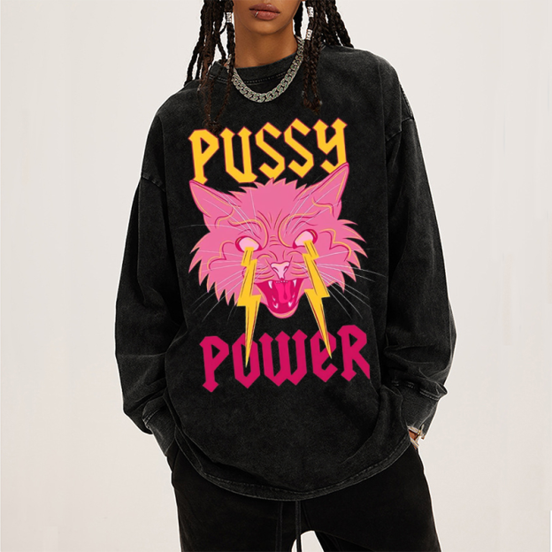 Pussy Power Unisex Washed Printed Round Neck Long Sleeve T-Shirt
