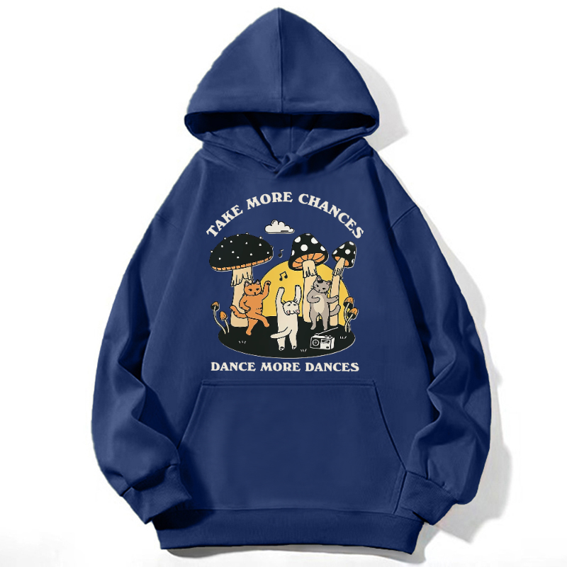 Take More Chances Dance More Dances Unisex Casual Hoodie Sweatshirt-Print-cool
