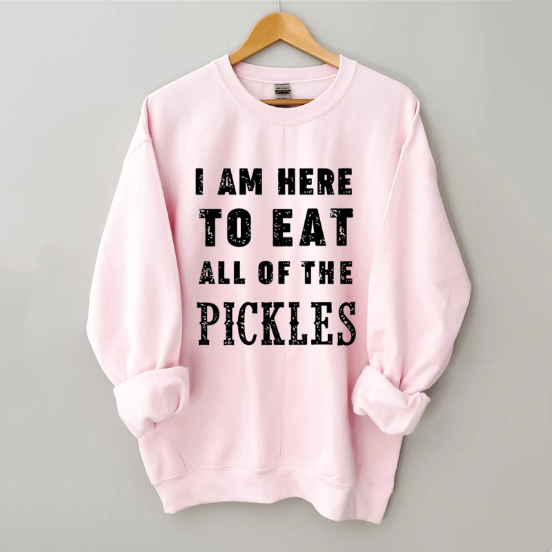I am Here to Eat All Of The Pickles Sweatshirt-Shehaha