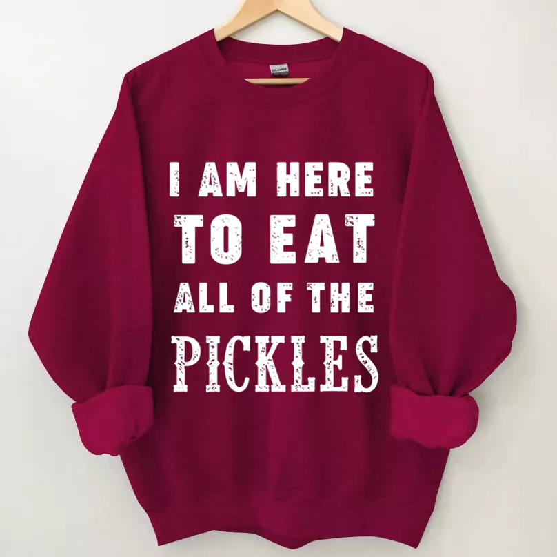 I am Here to Eat All Of The Pickles Sweatshirt-Shehaha