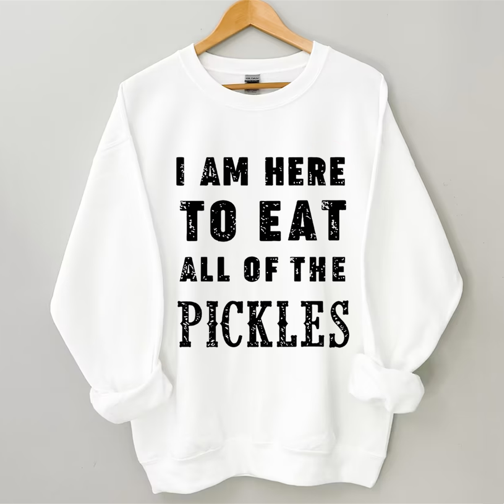 I am Here to Eat All Of The Pickles Sweatshirt-Shehaha