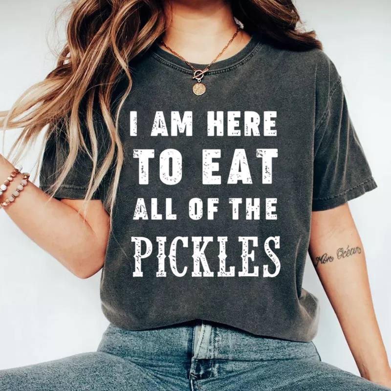 I Am Here to Eat All of The Pickles T-Shirt