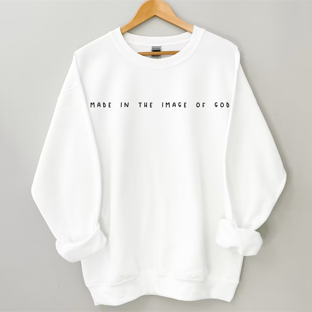 Made In The Image Of God Sweatshirt
