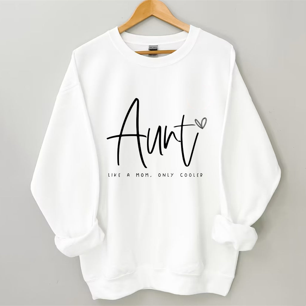 Aunt Like A Mom, Only Cooler Sweatshirt
