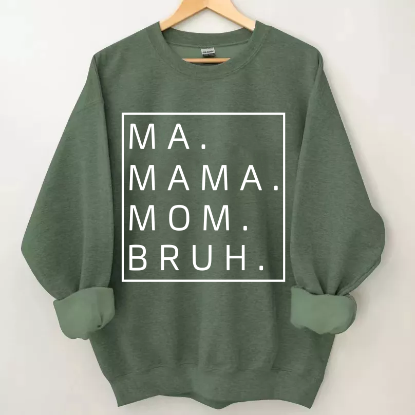 Ma Mama Mom Bruh Sweatshirt