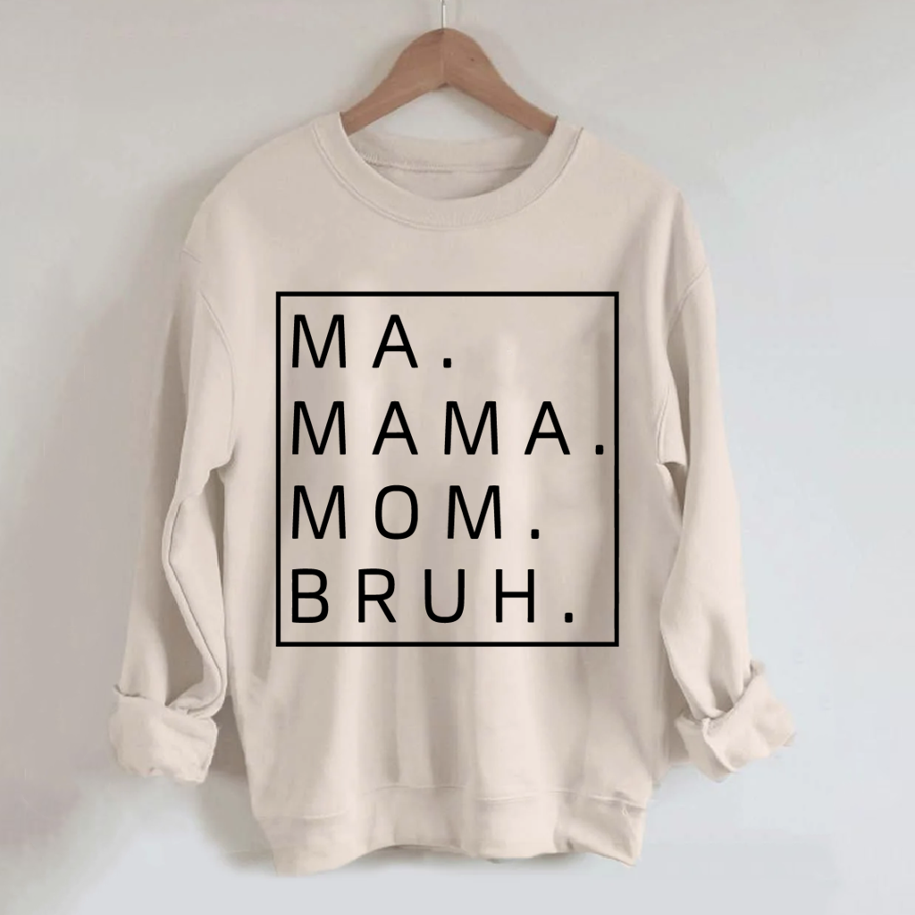 Ma Mama Mom Bruh Sweatshirt