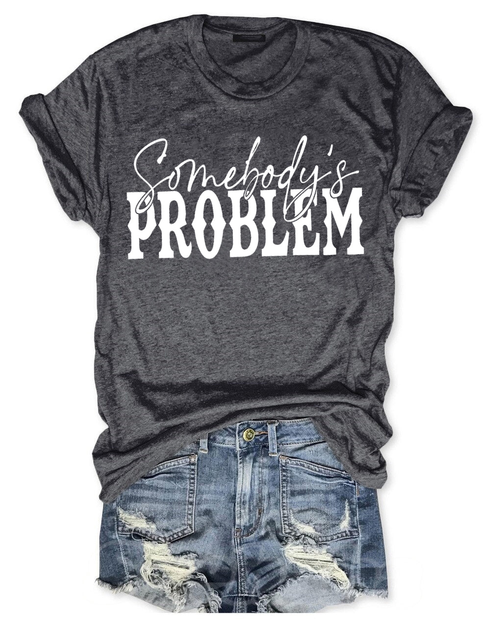 Somebody Somebody's Problem Couples T-Shirt