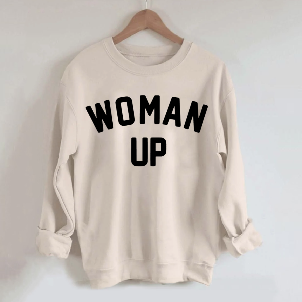 Woman Up Sweatshirt