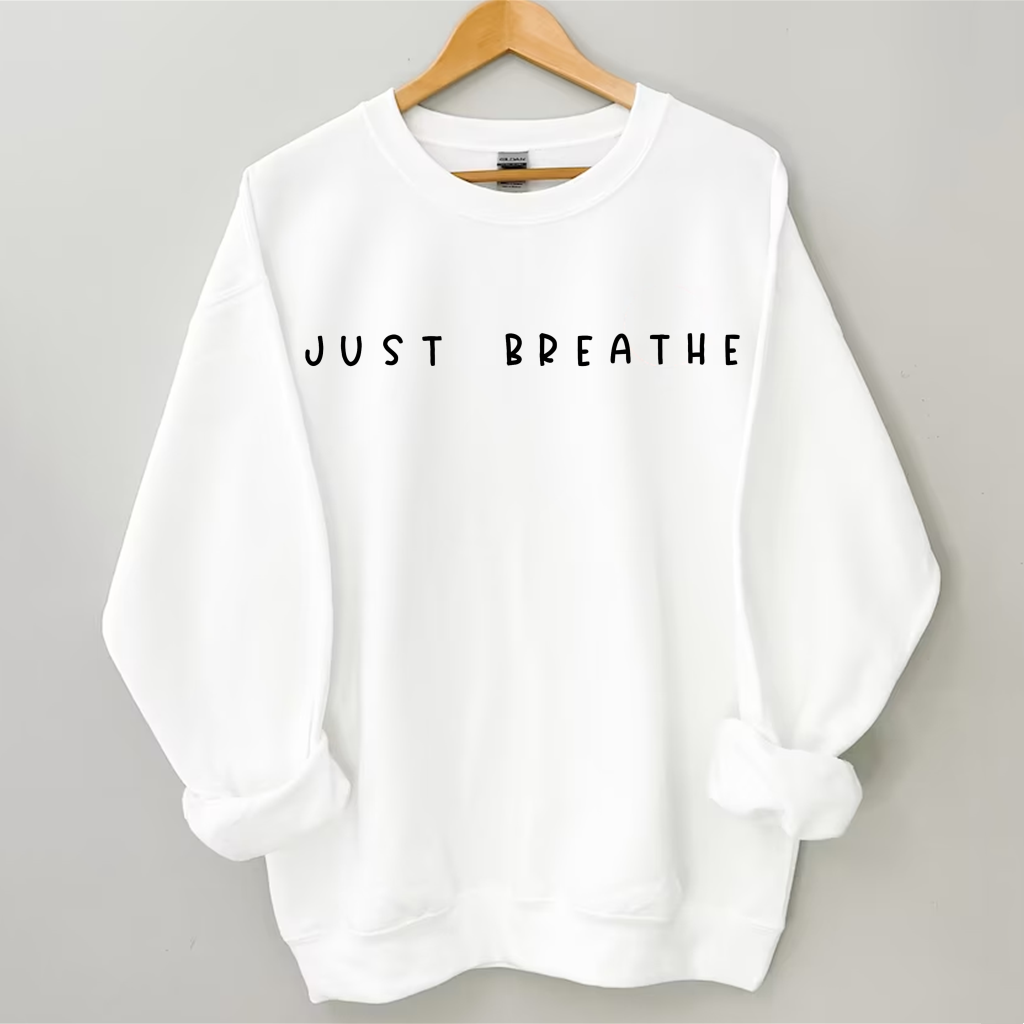 Just Breathe, Sarcastic Sweatshirt
