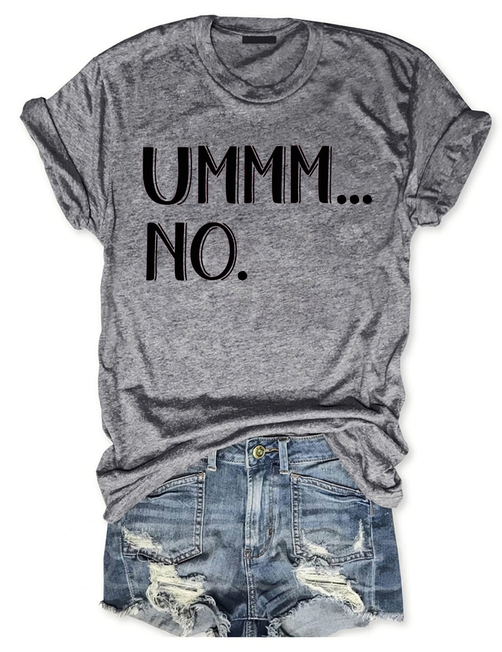 Ummm... No  T-shirt