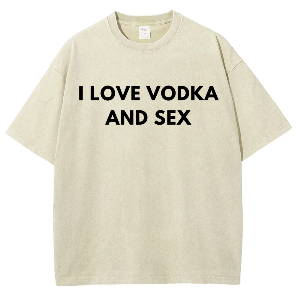 I Love Vodka And Sex Washed T-shirt