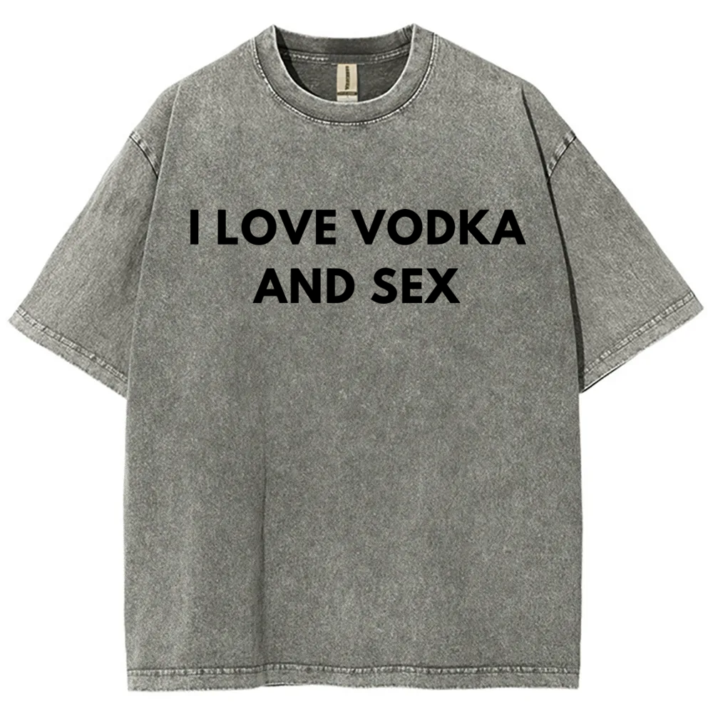 I Love Vodka And Sex Washed T-shirt