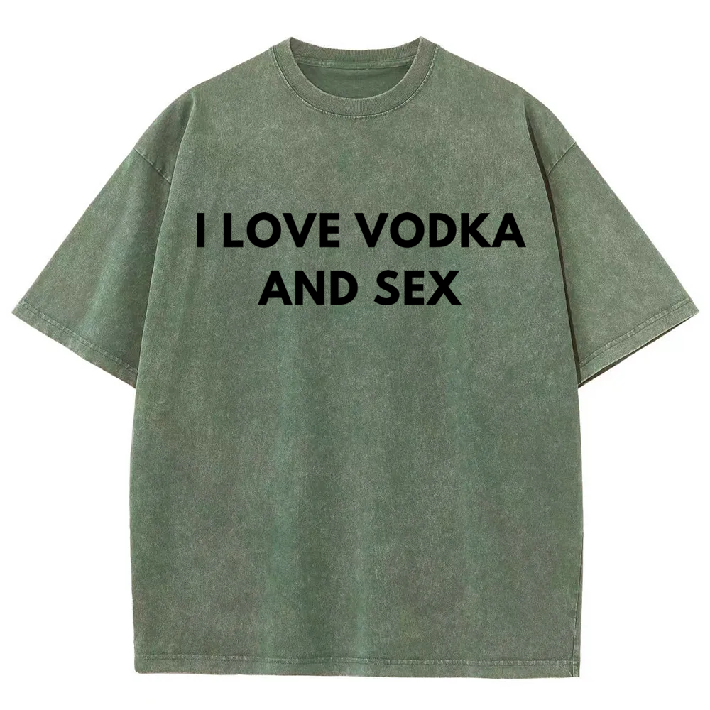 I Love Vodka And Sex Washed T-shirt