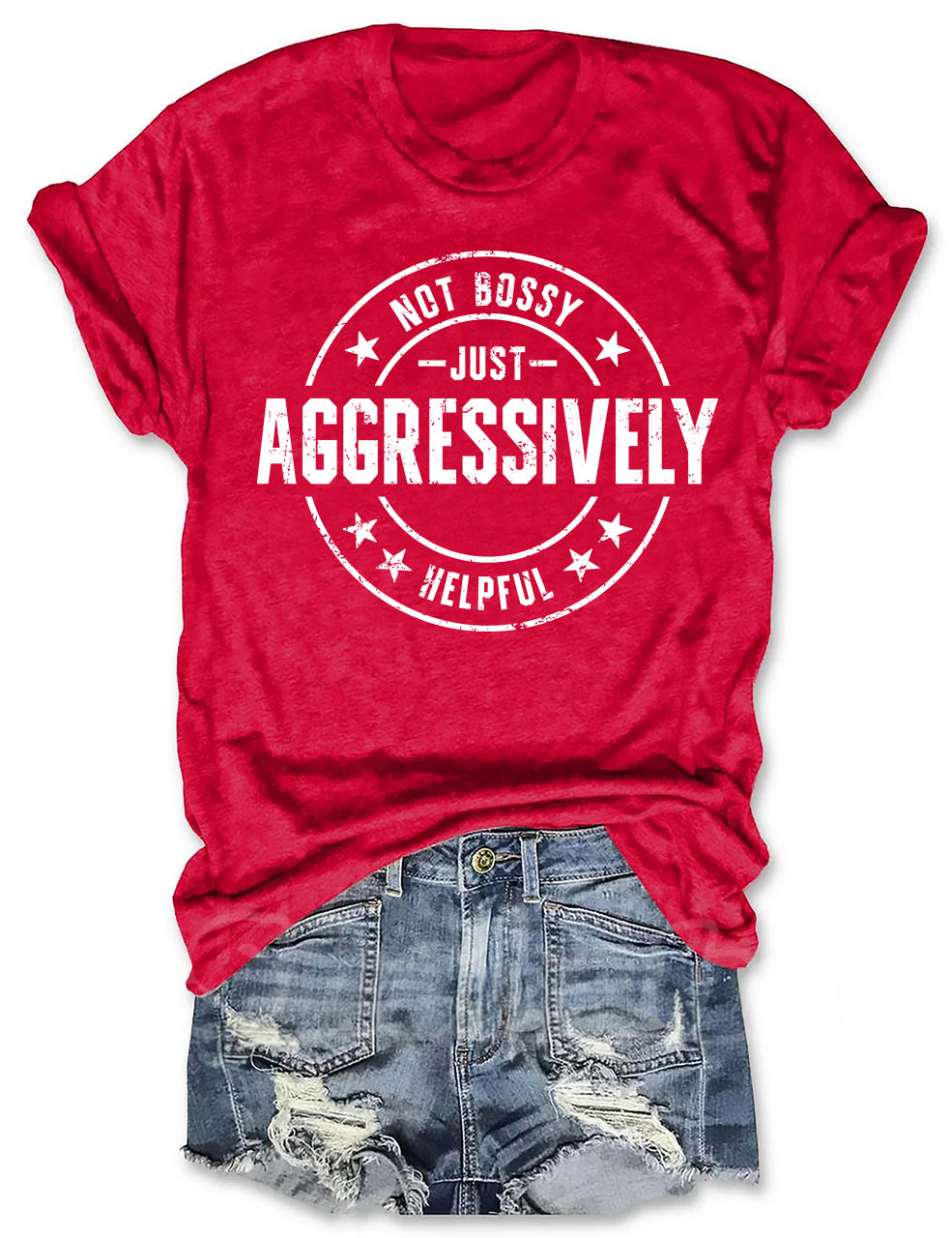 Not Bossy Just Aggressively Helpful T-shirt