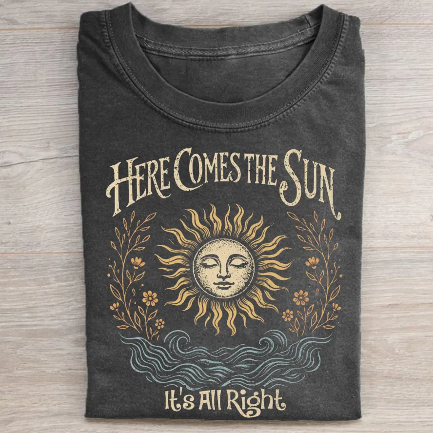 Here Comes The Sun T-Shirt