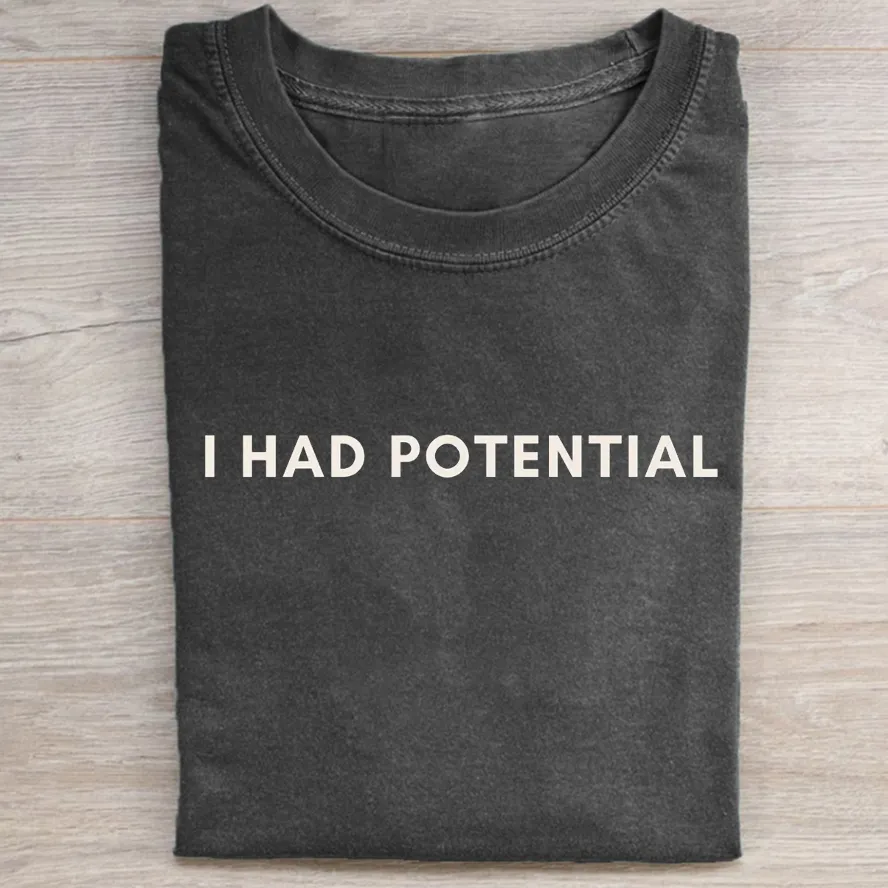 I Had Potential T-shirt
