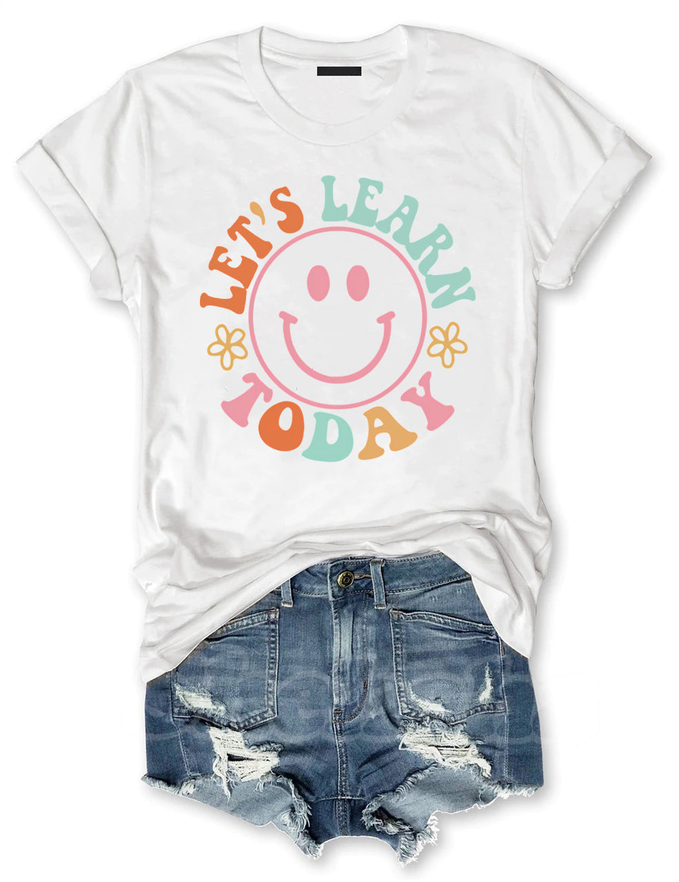 Let's Learn Today Teacher T-shirt