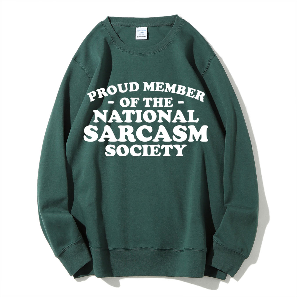 Proud Member of National Sarcasm Society Funny Sweatshirt