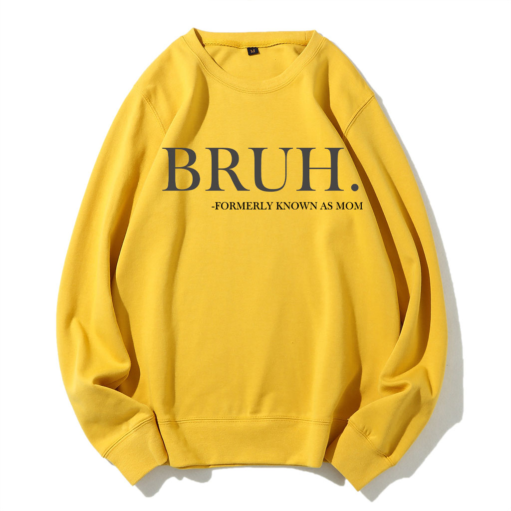 Bruh Formerly Known as Mom Sweatshirt Sweatshirt