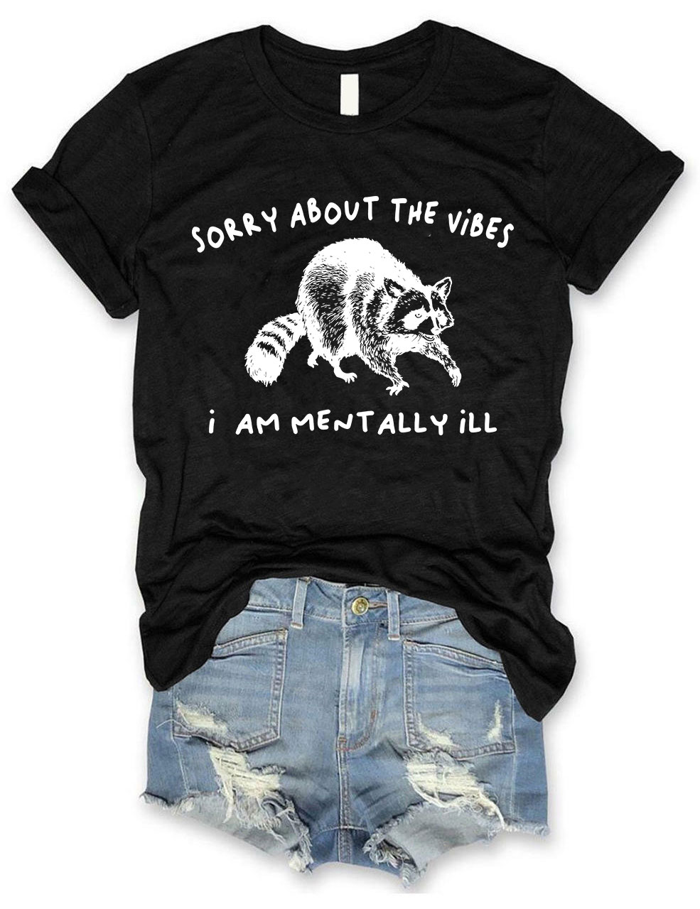 Sorry About The Vibes I Am Mentally Ill T-shirt