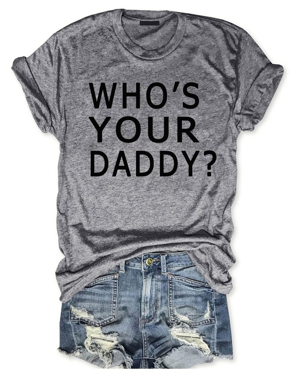 Who's Your Daddy T-shirt