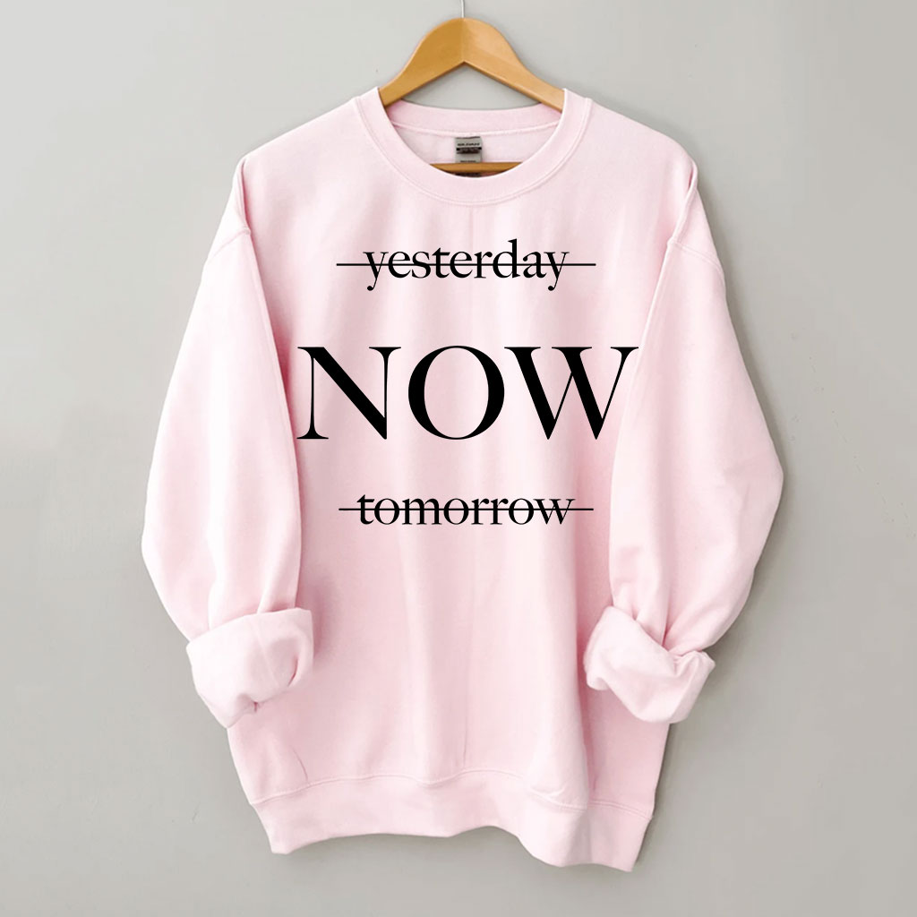 Yesterday Tomorrow Now Sweatshirt