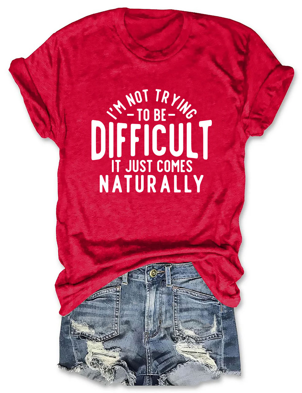 I'm Not Trying To Be Difficult Funny T-shirt