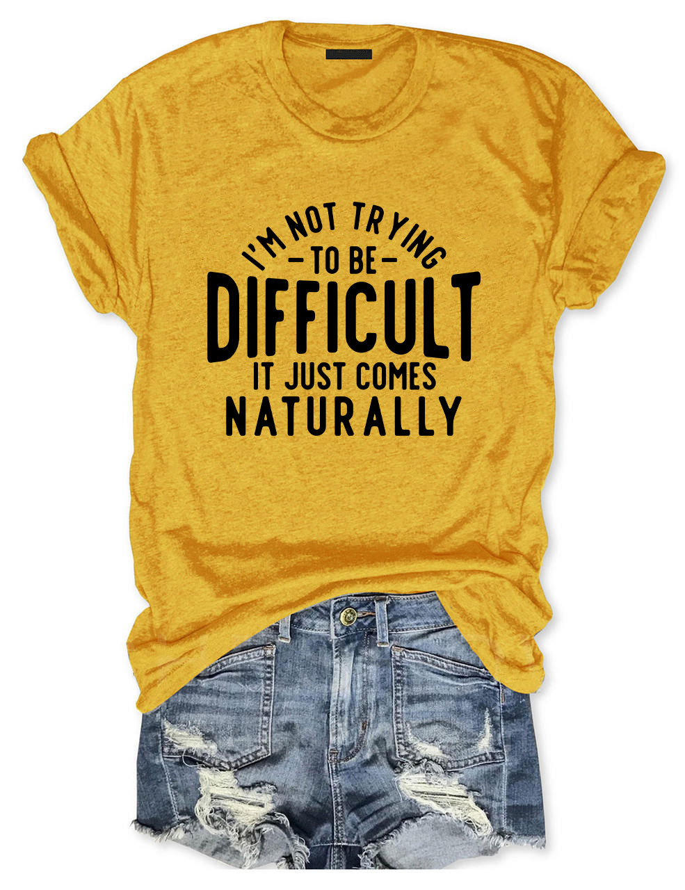 I'm Not Trying To Be Difficult Funny T-shirt