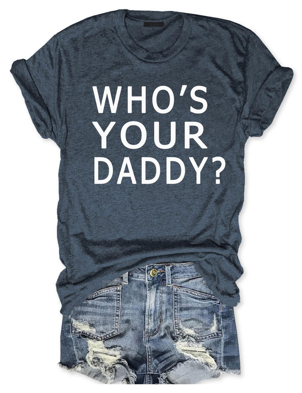 Who's Your Daddy T-shirt