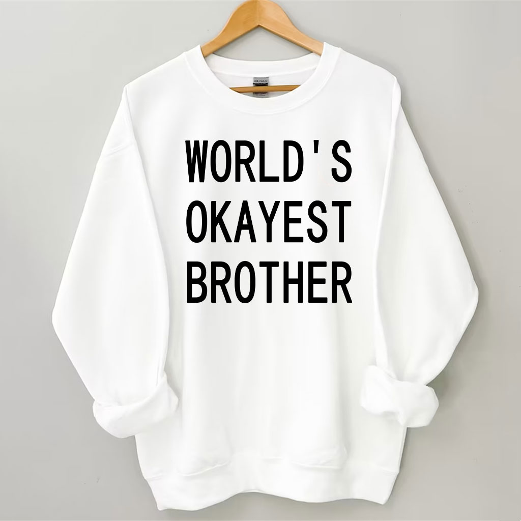 World's Okayest Brother Sweatshirt