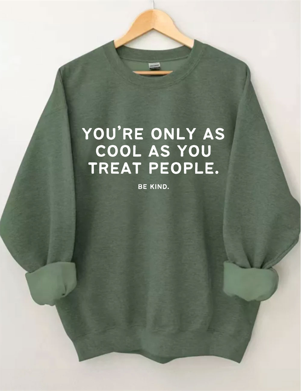 You're Only As Cool As You Treat People Funny Sweatshirt