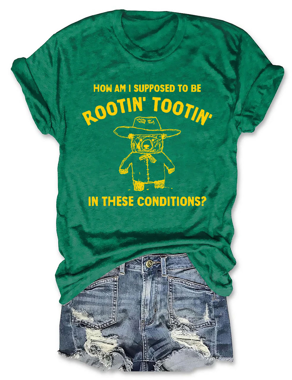 How Am I Supposed To Be Rootin' Tootin' In These Conditions?  T-shirt