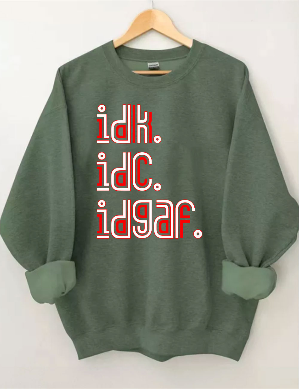 IDK IDC IDGAF Sweatshirt