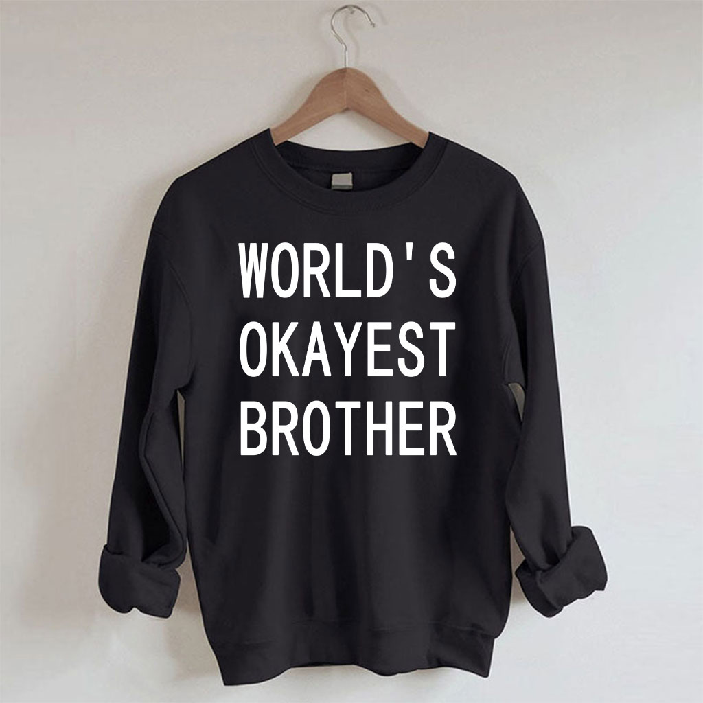 World's Okayest Brother Sweatshirt